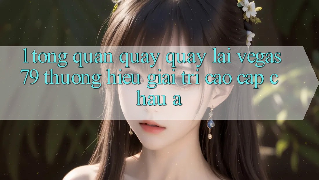 1. Tổng quan quay quay lại Vegas79 - Thương hiệu giải trí cao cấp châu Á
