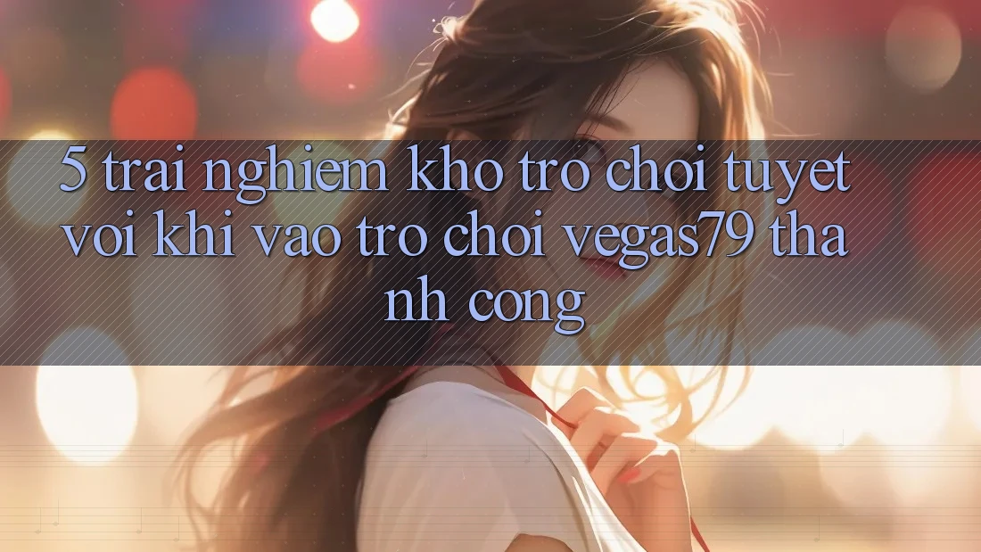 5. Trải nghiệm kho trò chơi tuyệt vời khi “Vào Trò chơi” Vegas79 thành công