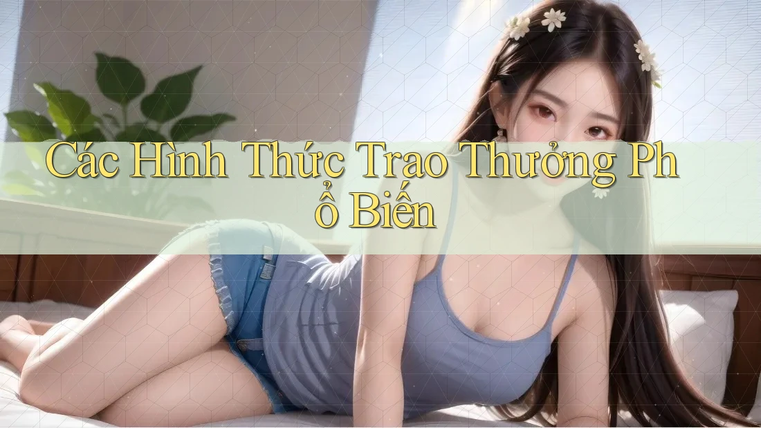 Các Hình Thức Trao Thưởng Phổ Biến