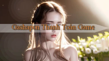 Gashapon Thanh toán game