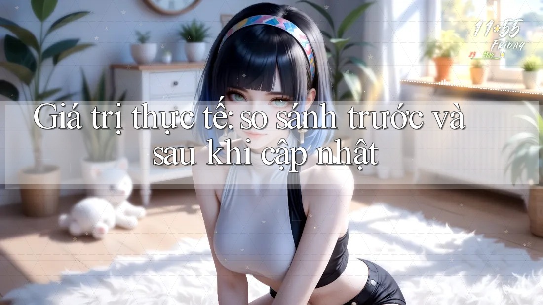 Giá trị thực tế: so sánh trước và sau khi cập nhật