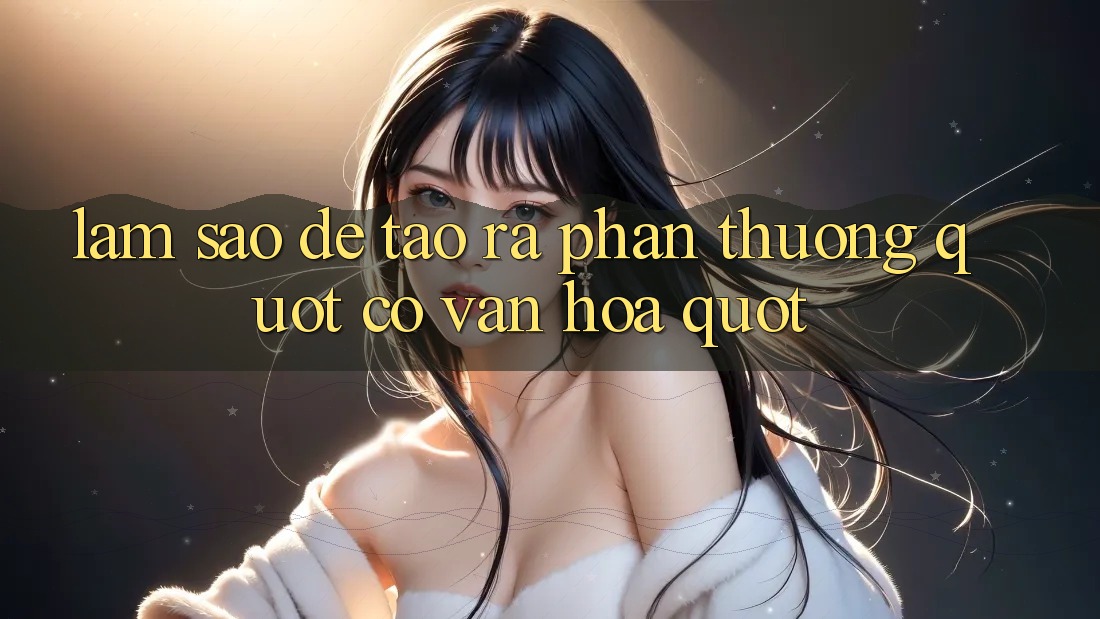Làm Sao Để Tạo Ra Phần Thưởng " Có Văn Hóa" ? Làm Sao Để Tạo Ra Phần Thưởng " Có Văn Hóa" ?
