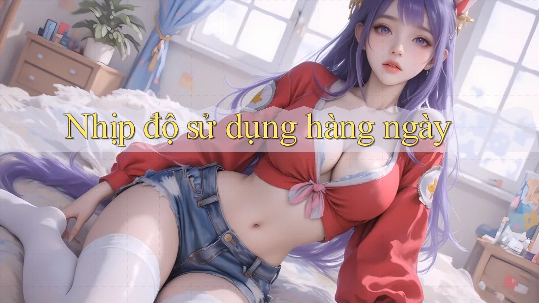 Nhịp độ sử dụng hàng ngày Nhịp độ sử dụng hàng ngày
