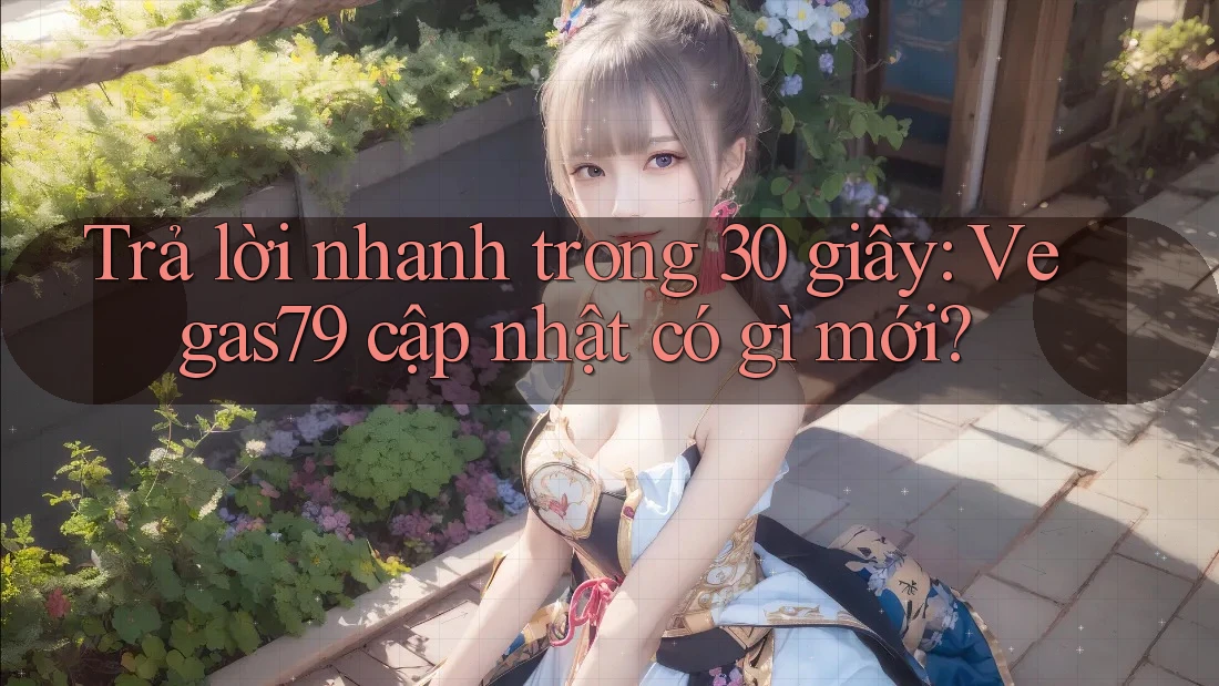 Trả lời nhanh trong 30 giây: Vegas79 cập nhật có gì mới? Trả lời nhanh trong 30 giây: Vegas79 cập nhật có gì mới?