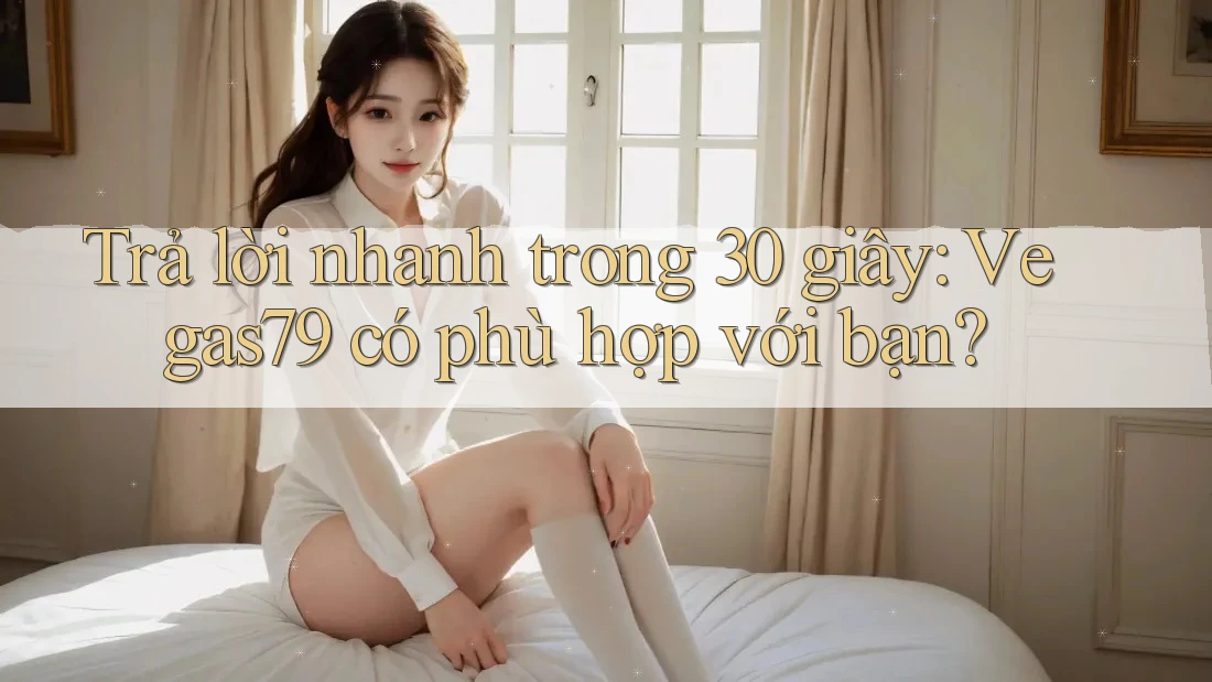 Trả lời nhanh trong 30 giây: Vegas79 có phù hợp với bạn?