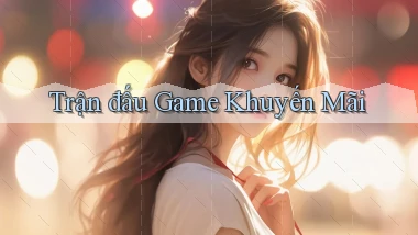 Trận đấu Game khuyến mãi