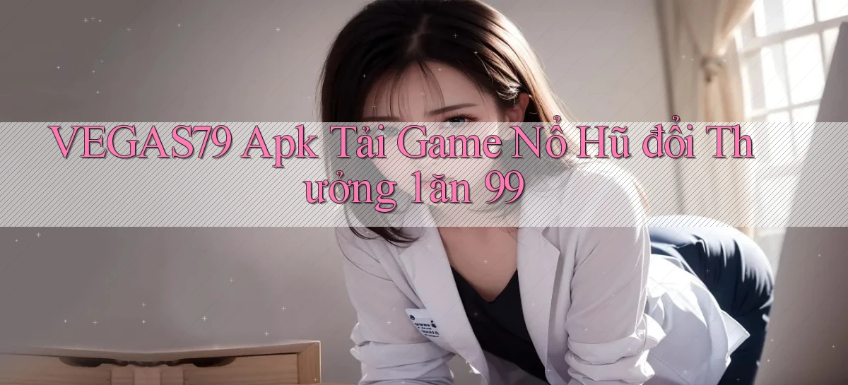 vegas79  apk tải game nổ hũ đổi thưởng 1 ăn 99