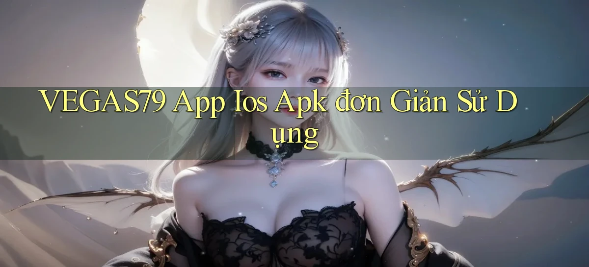 vegas79  app ios apk đơn giản sử dụng