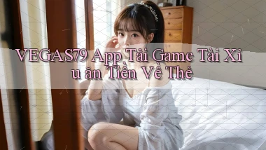 vegas79  app tải game tài xỉu ăn tiền về thẻ