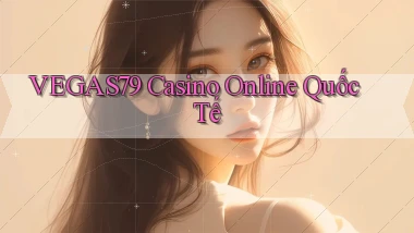 vegas79  casino online quốc tế
