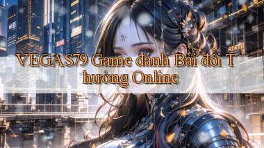 vegas79  game đánh bài đổi thưởng online