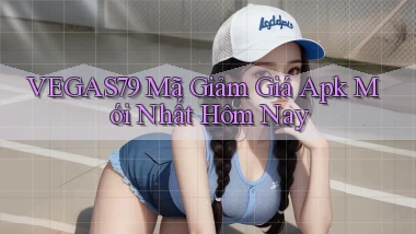vegas79  mã giảm giá apk mới nhất hôm nay