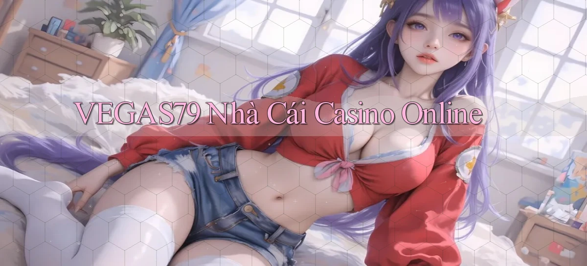 vegas79  nhà cái casino online