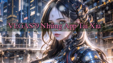 vegas79  những app tài xỉu