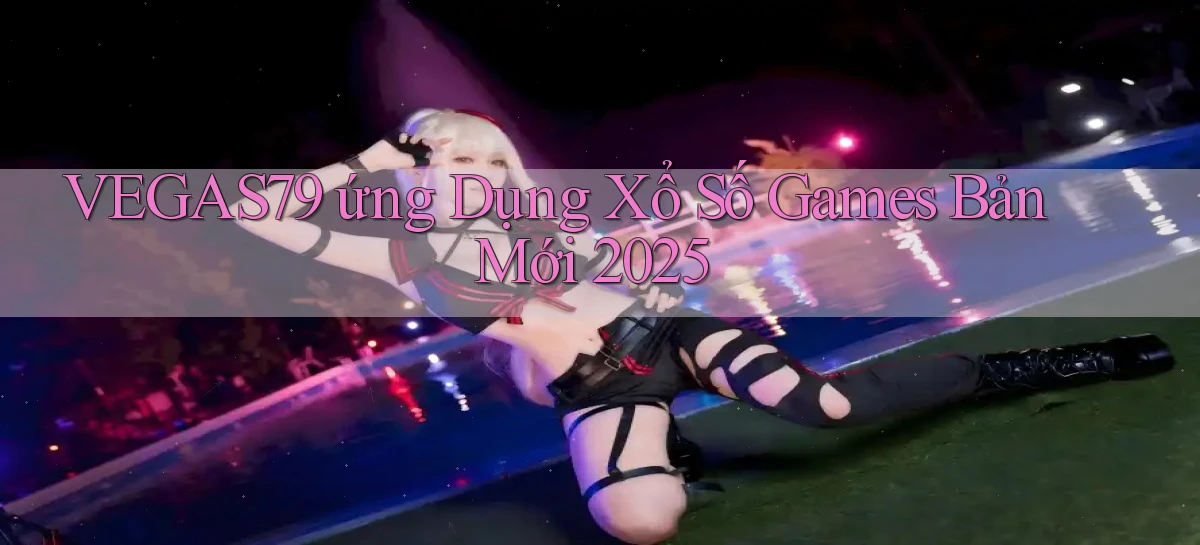 vegas79  ứng dụng xổ số games bản mới 2025