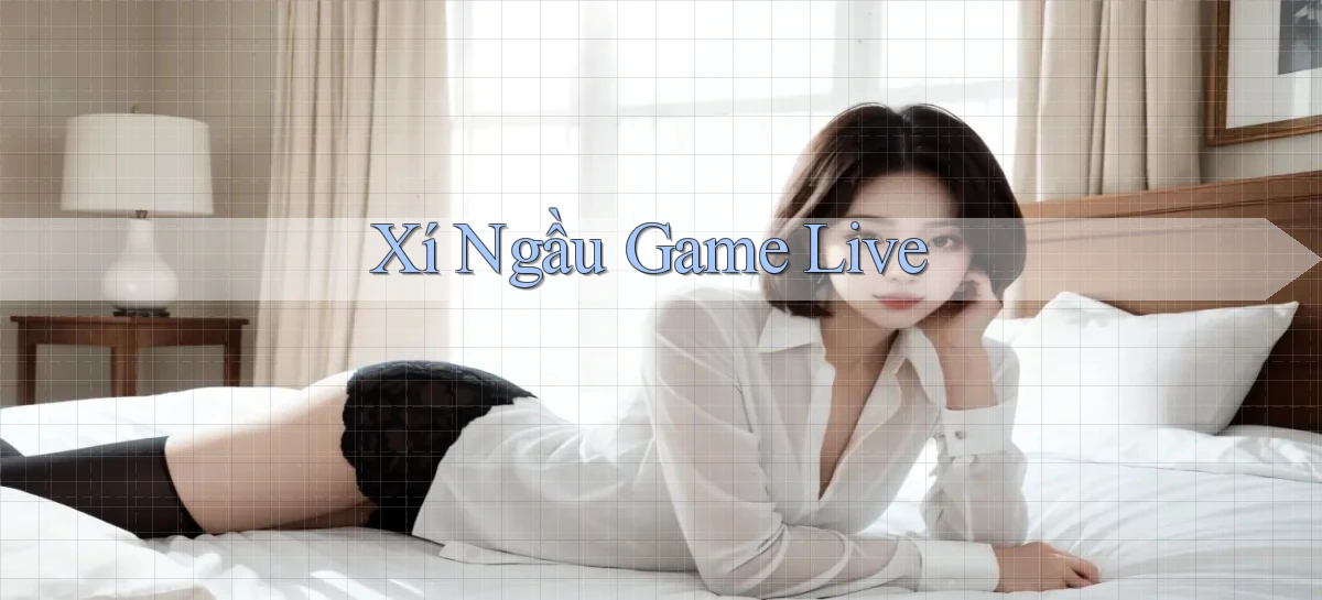 Xí ngầu Game live